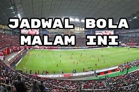 Live Bola Streaming Malam Ini